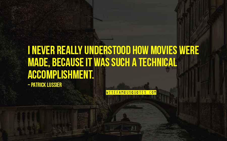 Brodhagen Arctic Cat Quotes By Patrick Lussier: I never really understood how movies were made,
