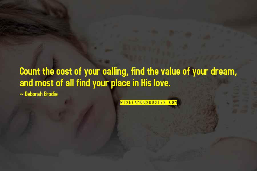 Brodie Quotes By Deborah Brodie: Count the cost of your calling, find the