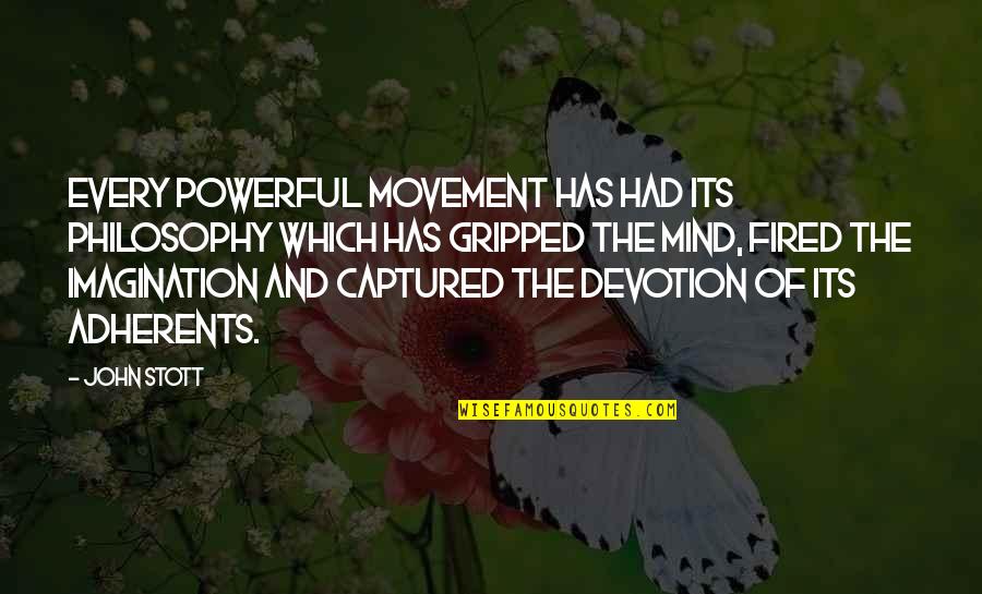 Brodieneill Quotes By John Stott: Every powerful movement has had its philosophy which Brodieneill Quotes By John Stott: Every powerful movement has had its philosophy which