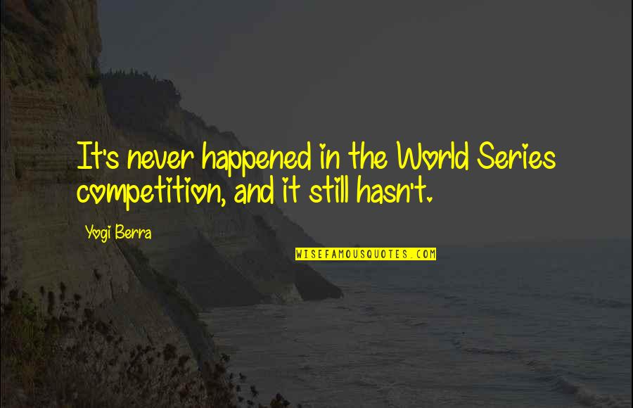 Brodieneill Quotes By Yogi Berra: It's never happened in the World Series competition,