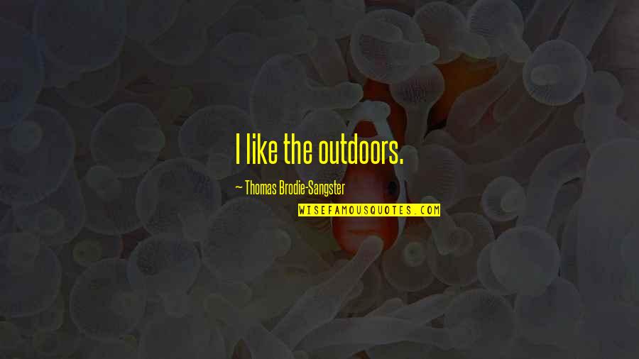 Brodie's Quotes By Thomas Brodie-Sangster: I like the outdoors.