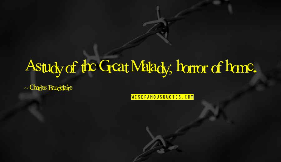 Brodin Offline Quotes By Charles Baudelaire: A study of the Great Malady; horror of Brodin Offline Quotes By Charles Baudelaire: A study of the Great Malady; horror of