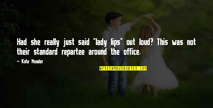 Brody Kane Quotes By Kate Meader: Had she really just said "lady lips" out