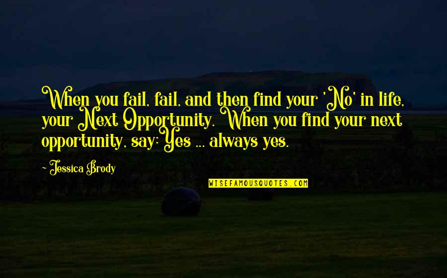 Brody's Quotes By Jessica Brody: When you fail, fail, and then find your Brody's Quotes By Jessica Brody: When you fail, fail, and then find your