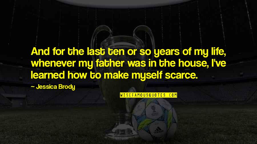 Brody's Quotes By Jessica Brody: And for the last ten or so years Brody's Quotes By Jessica Brody: And for the last ten or so years