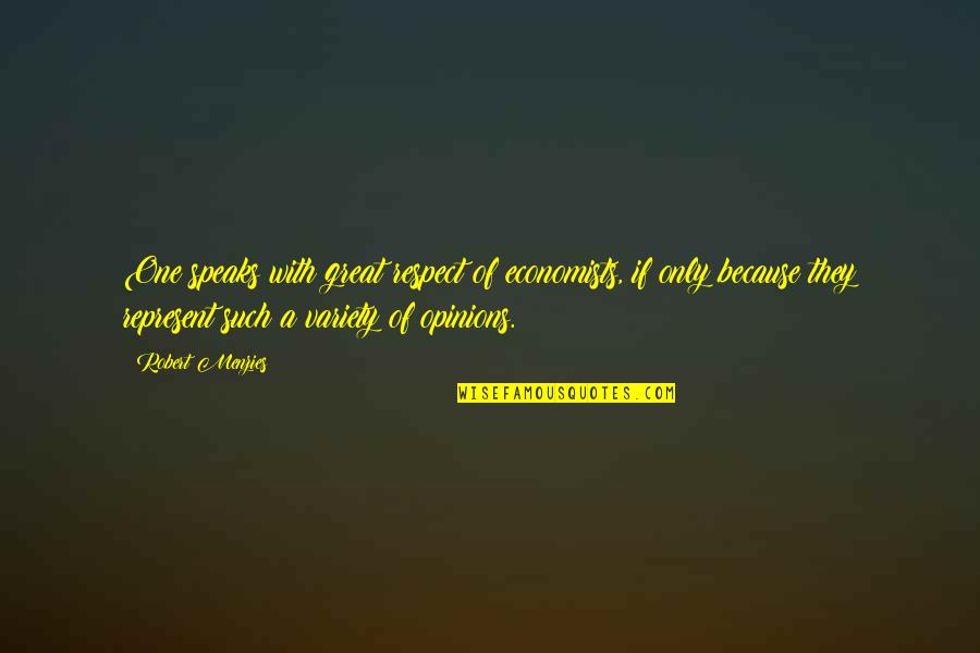 Brodysbecafe Quotes By Robert Menzies: One speaks with great respect of economists, if Brodysbecafe Quotes By Robert Menzies: One speaks with great respect of economists, if