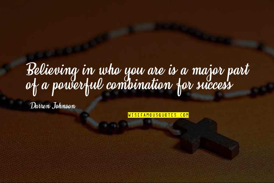 Brodziak Quotes By Darren Johnson: Believing in who you are is a major