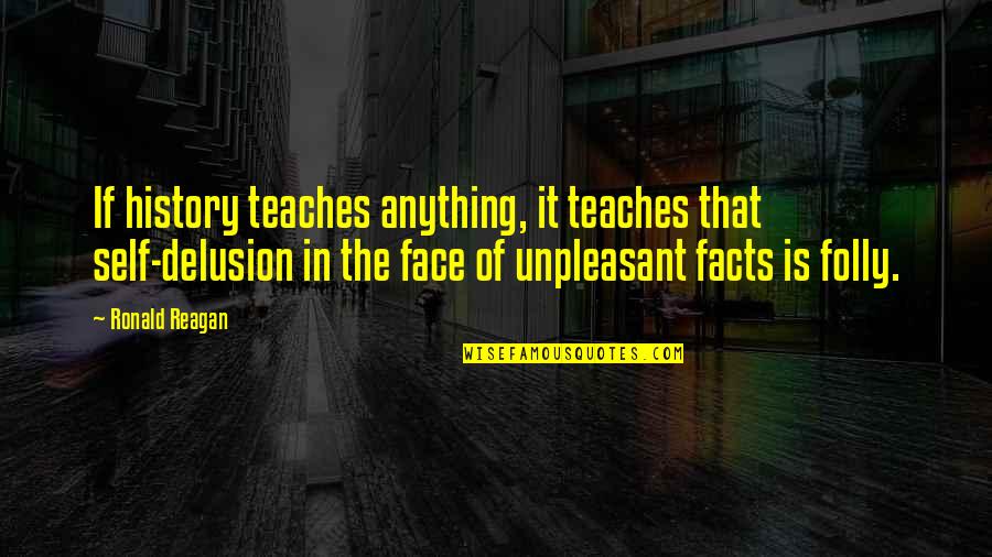 Broekmans Heusden Quotes By Ronald Reagan: If history teaches anything, it teaches that self-delusion