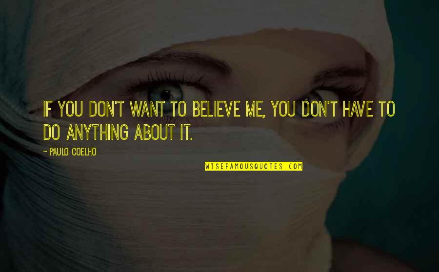 Broemmelsiek Quotes By Paulo Coelho: If you don't want to believe me, you