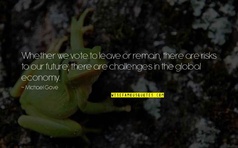 Broer Quotes By Michael Gove: Whether we vote to leave or remain, there Broer Quotes By Michael Gove: Whether we vote to leave or remain, there