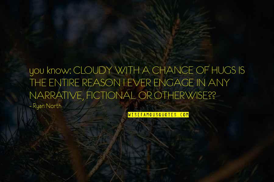 Broere Bart Quotes By Ryan North: you know: CLOUDY WITH A CHANCE OF HUGS Broere Bart Quotes By Ryan North: you know: CLOUDY WITH A CHANCE OF HUGS