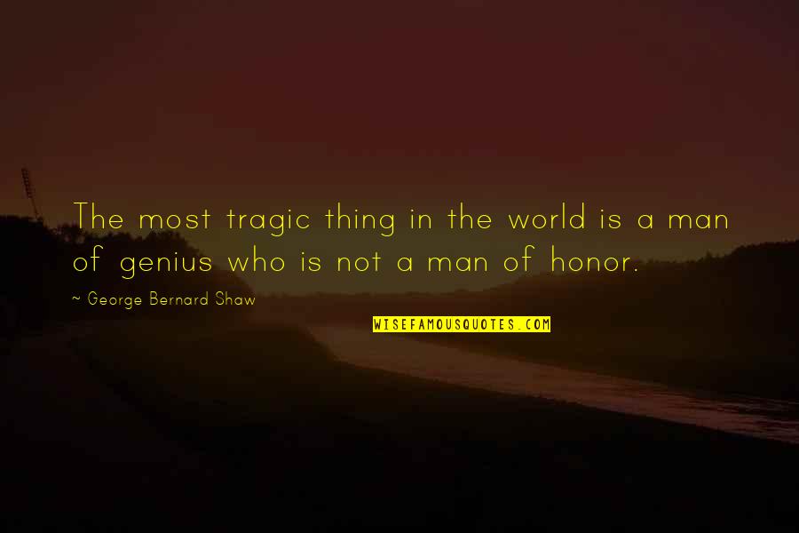 Broglia Gavi Quotes By George Bernard Shaw: The most tragic thing in the world is