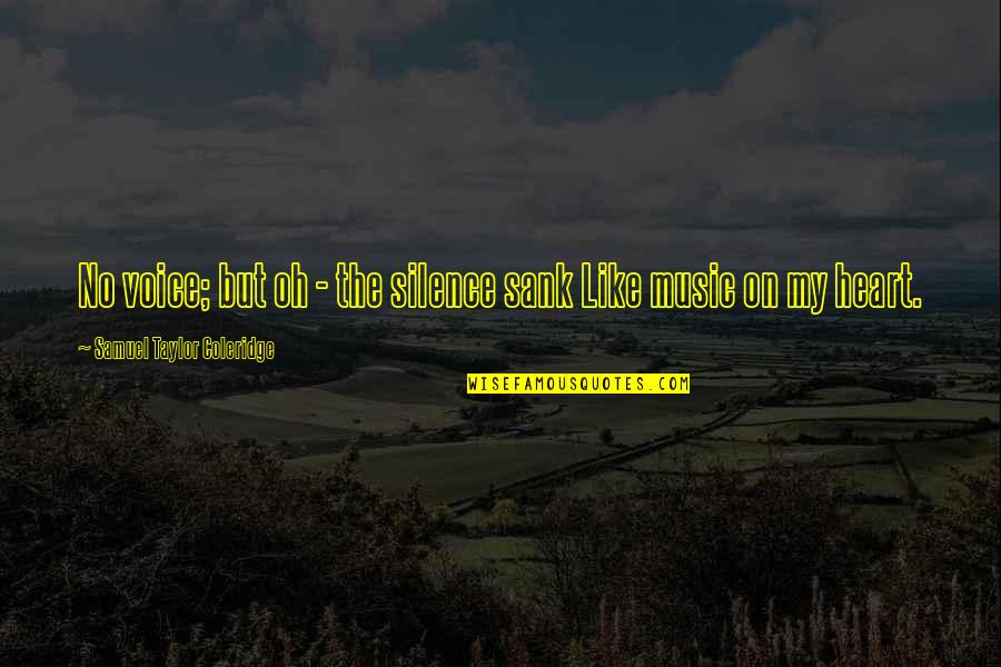 Broglio For Brock Quotes By Samuel Taylor Coleridge: No voice; but oh - the silence sank