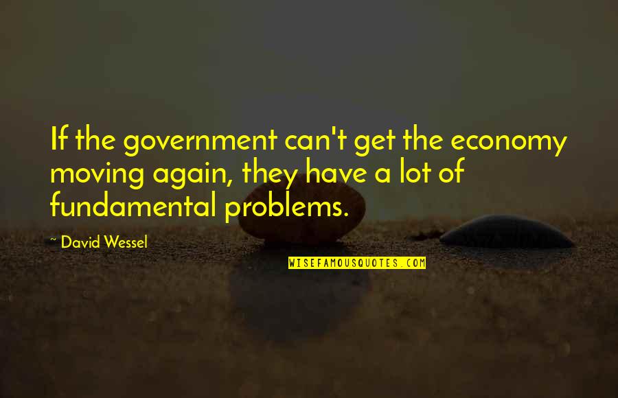 Brogues Shoes Quotes By David Wessel: If the government can't get the economy moving Brogues Shoes Quotes By David Wessel: If the government can't get the economy moving
