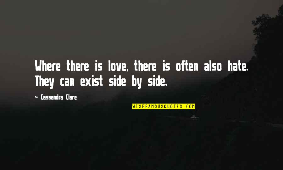 Broient Quotes By Cassandra Clare: Where there is love, there is often also