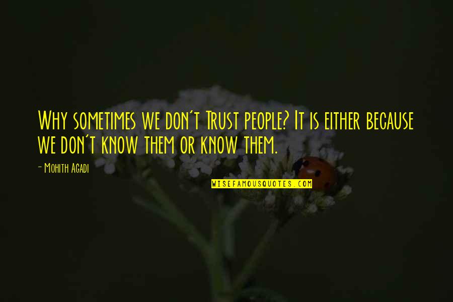 Broil Quotes By Mohith Agadi: Why sometimes we don't Trust people? It is