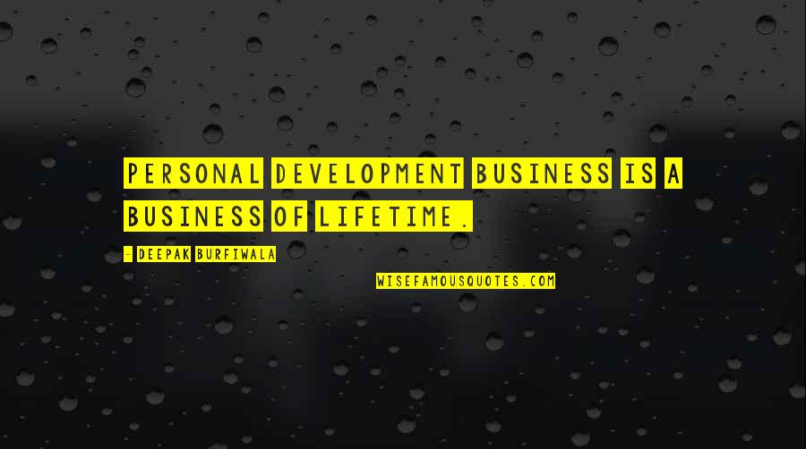Broiler Chicken Quotes By Deepak Burfiwala: Personal development business is a business of lifetime.