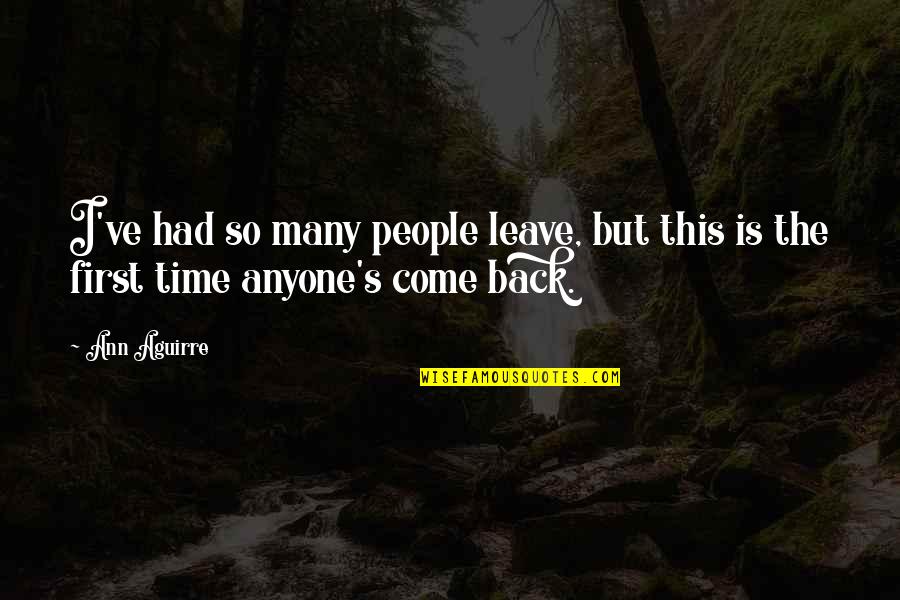 Brojiti Ili Quotes By Ann Aguirre: I've had so many people leave, but this