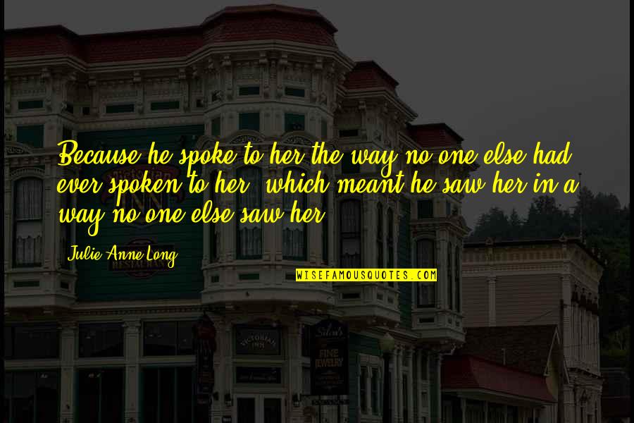 Broke Baller Quotes By Julie Anne Long: Because he spoke to her the way no