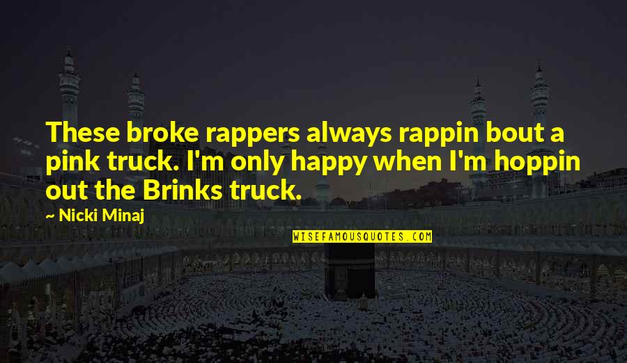 Broke But Happy Quotes By Nicki Minaj: These broke rappers always rappin bout a pink