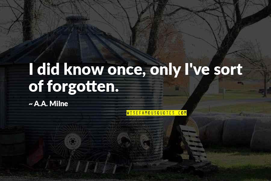 Broke Pockets Quotes By A.A. Milne: I did know once, only I've sort of Broke Pockets Quotes By A.A. Milne: I did know once, only I've sort of