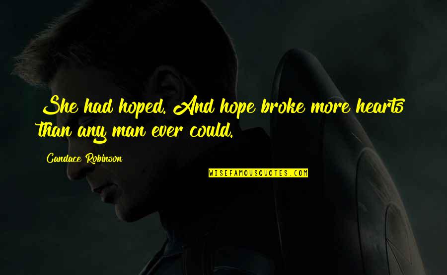 Broke Up Man Quotes By Candace Robinson: She had hoped. And hope broke more hearts