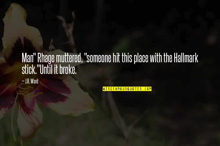 Broke Up Man Quotes By J.R. Ward: Man" Rhage muttered, "someone hit this place with
