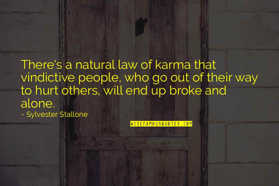 Broke Up Quotes By Sylvester Stallone: There's a natural law of karma that vindictive