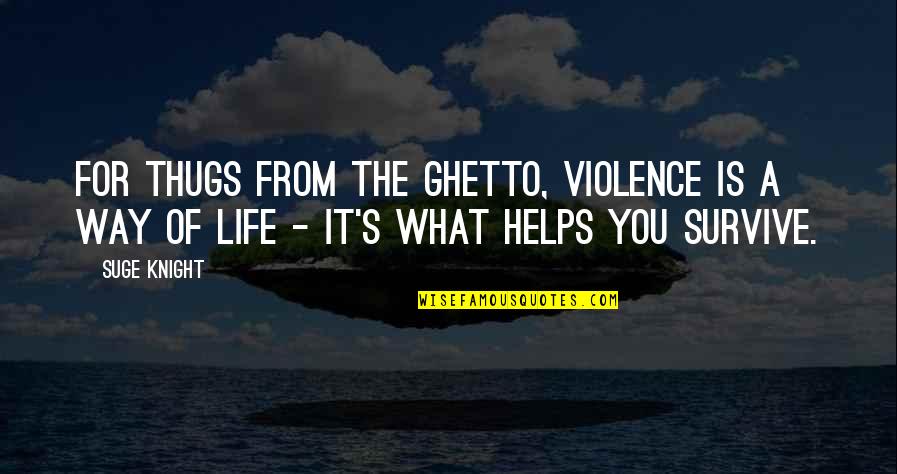 Brokeback Mountain Best Quotes By Suge Knight: For thugs from the ghetto, violence is a