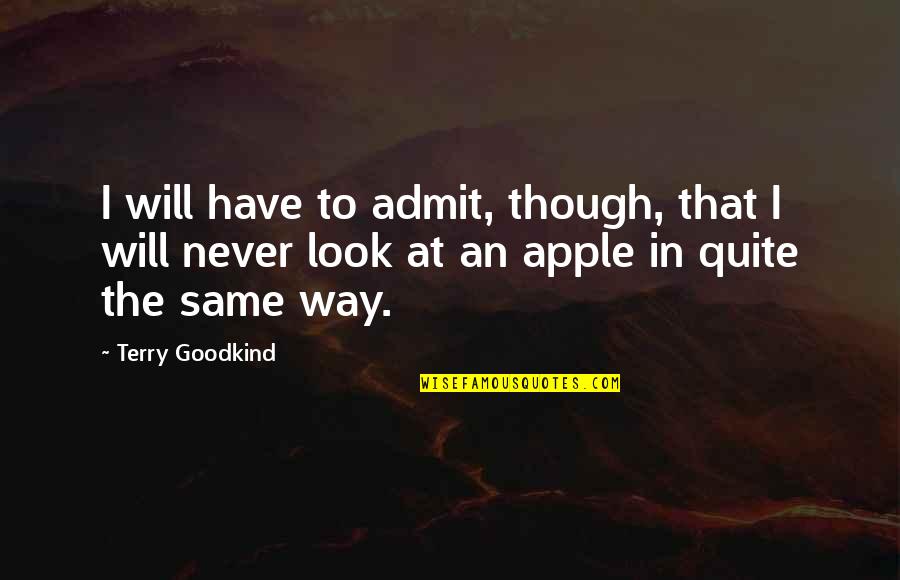 Brokeback Mountain Best Quotes By Terry Goodkind: I will have to admit, though, that I Brokeback Mountain Best Quotes By Terry Goodkind: I will have to admit, though, that I