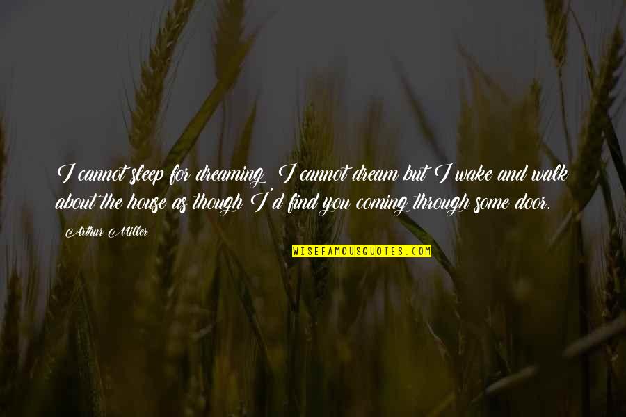 Brokeback Mountain Short Story Quotes By Arthur Miller: I cannot sleep for dreaming; I cannot dream Brokeback Mountain Short Story Quotes By Arthur Miller: I cannot sleep for dreaming; I cannot dream