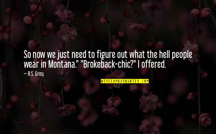 Brokeback Quotes By R.S. Grey: So now we just need to figure out