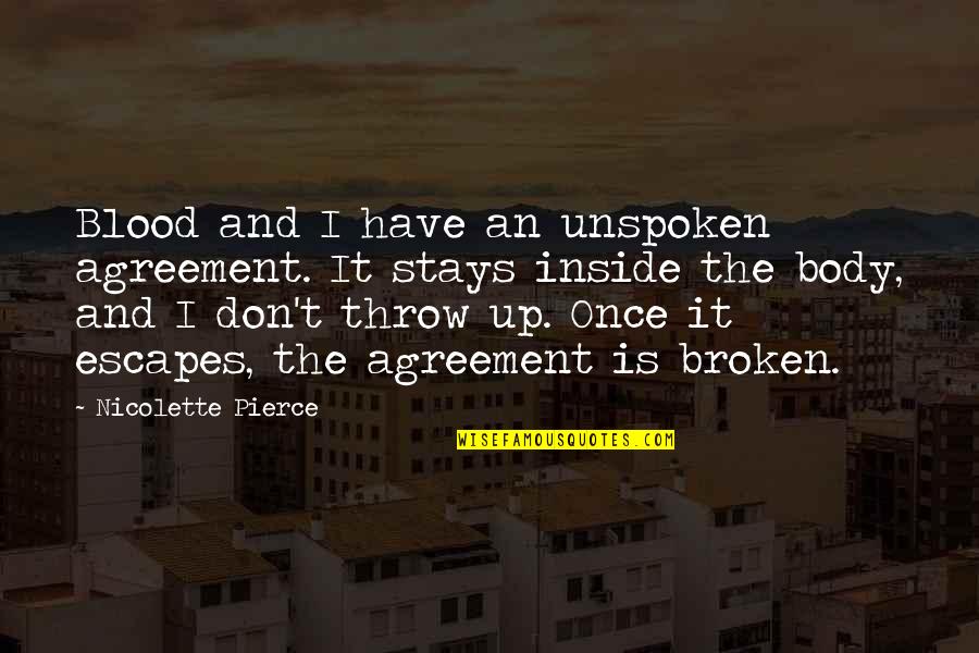 Broken Agreement Quotes By Nicolette Pierce: Blood and I have an unspoken agreement. It