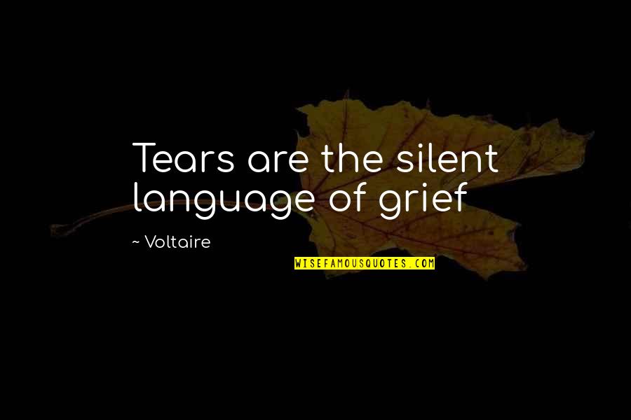 Broken And Can't Be Fixed Quotes By Voltaire: Tears are the silent language of grief