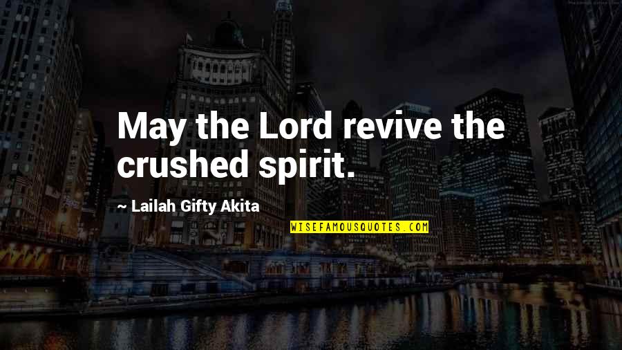 Broken And Hurt Quotes By Lailah Gifty Akita: May the Lord revive the crushed spirit.