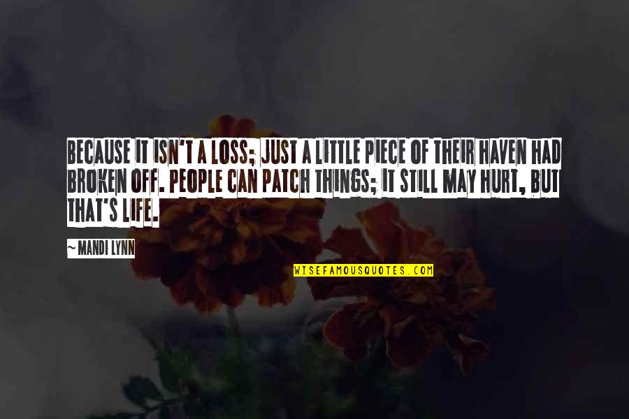 Broken And Hurt Quotes By Mandi Lynn: Because it isn't a loss; just a little