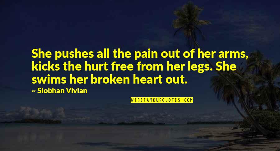 Broken And Hurt Quotes By Siobhan Vivian: She pushes all the pain out of her