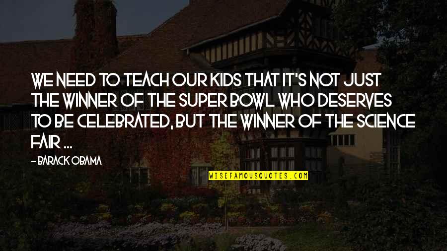 Broken And Scarred Quotes By Barack Obama: We need to teach our kids that it's Broken And Scarred Quotes By Barack Obama: We need to teach our kids that it's