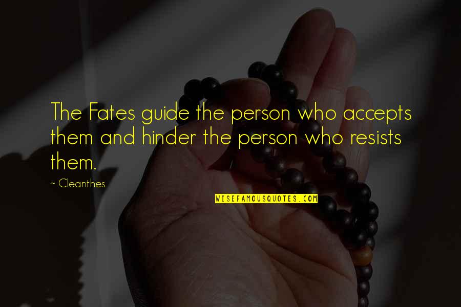 Broken And Scarred Quotes By Cleanthes: The Fates guide the person who accepts them