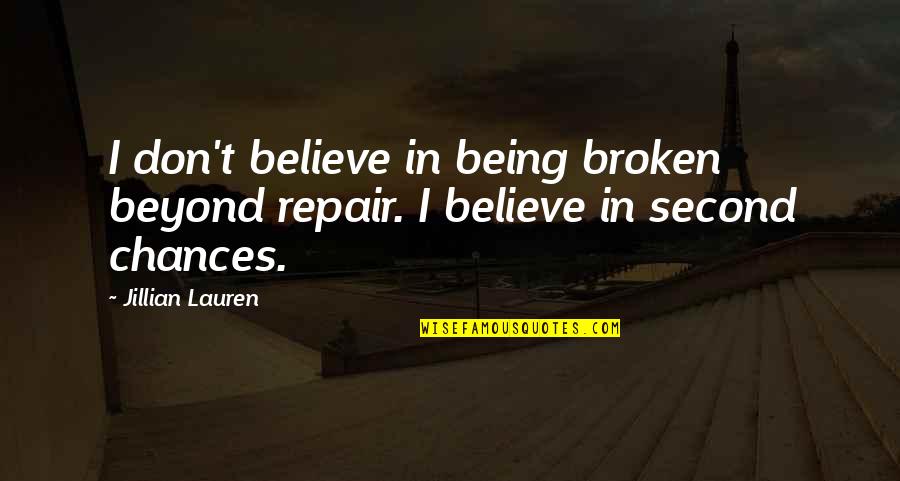 Broken Beyond Repair Quotes By Jillian Lauren: I don't believe in being broken beyond repair.