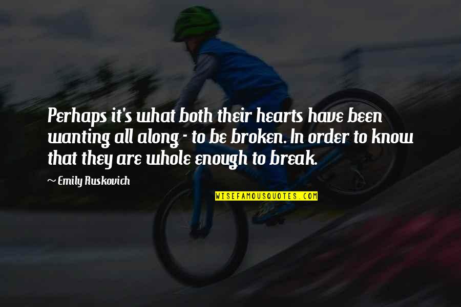 Broken Broken Hearts Quotes By Emily Ruskovich: Perhaps it's what both their hearts have been