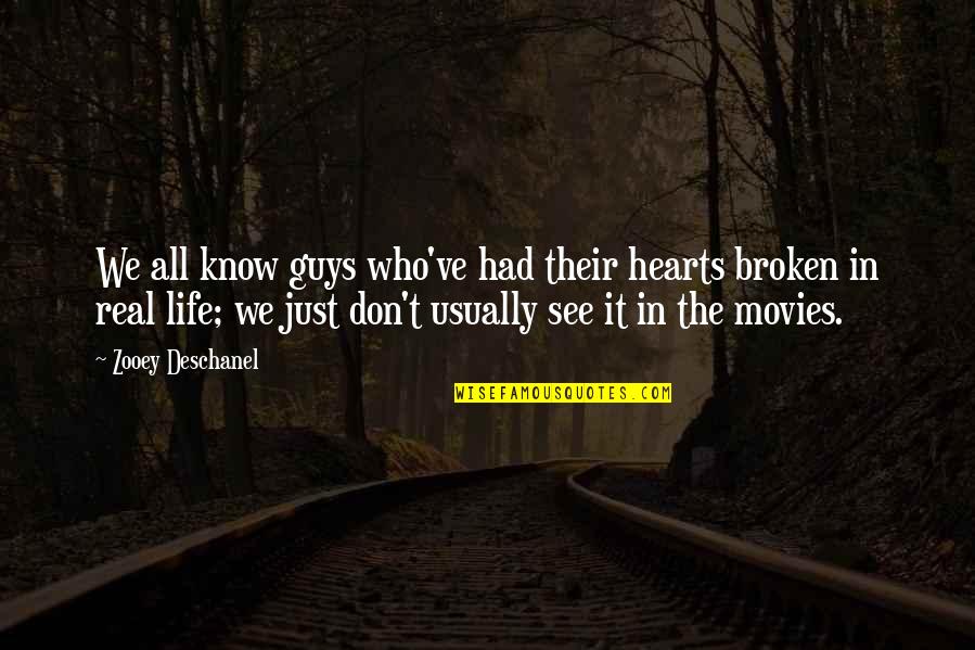 Broken Broken Hearts Quotes By Zooey Deschanel: We all know guys who've had their hearts
