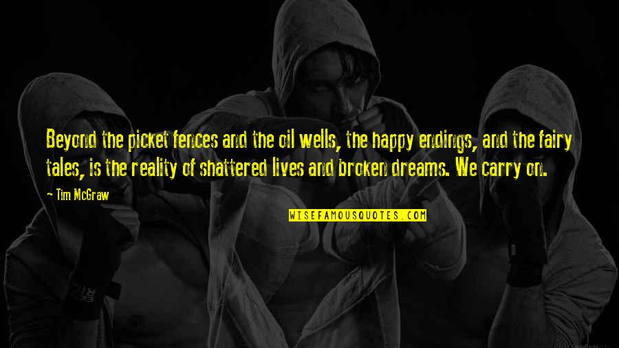 Broken Broken Lyrics Quotes By Tim McGraw: Beyond the picket fences and the oil wells, Broken Broken Lyrics Quotes By Tim McGraw: Beyond the picket fences and the oil wells,