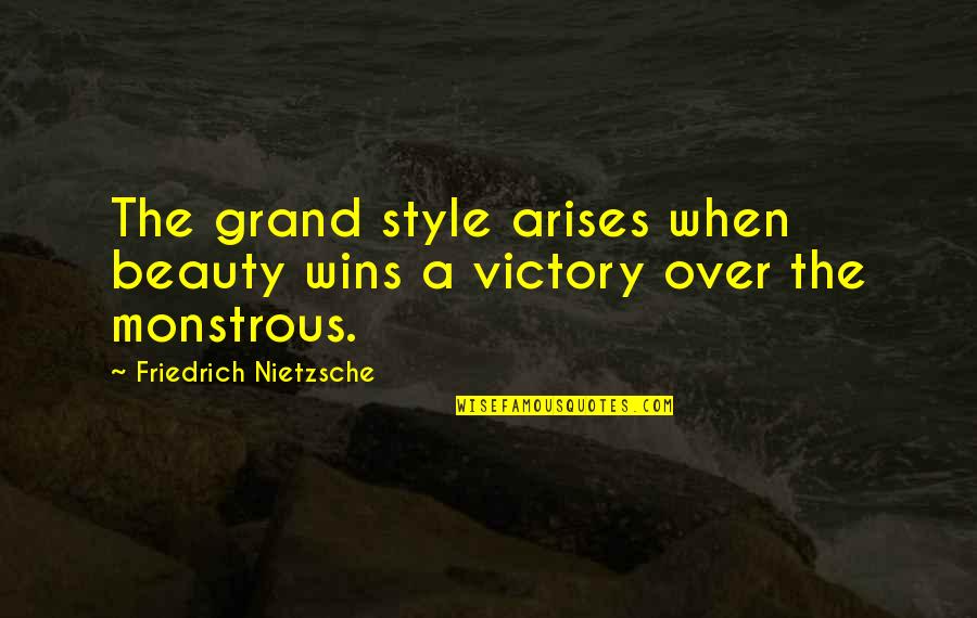 Broken But Attitude Quotes By Friedrich Nietzsche: The grand style arises when beauty wins a