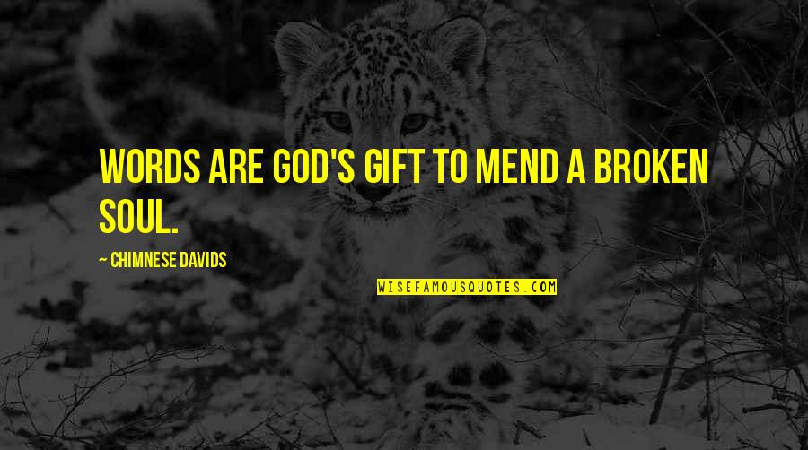 Broken But Healed Quotes By Chimnese Davids: Words are God's gift to mend a broken