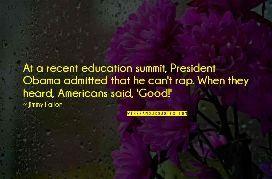 Broken Chairs Quotes By Jimmy Fallon: At a recent education summit, President Obama admitted