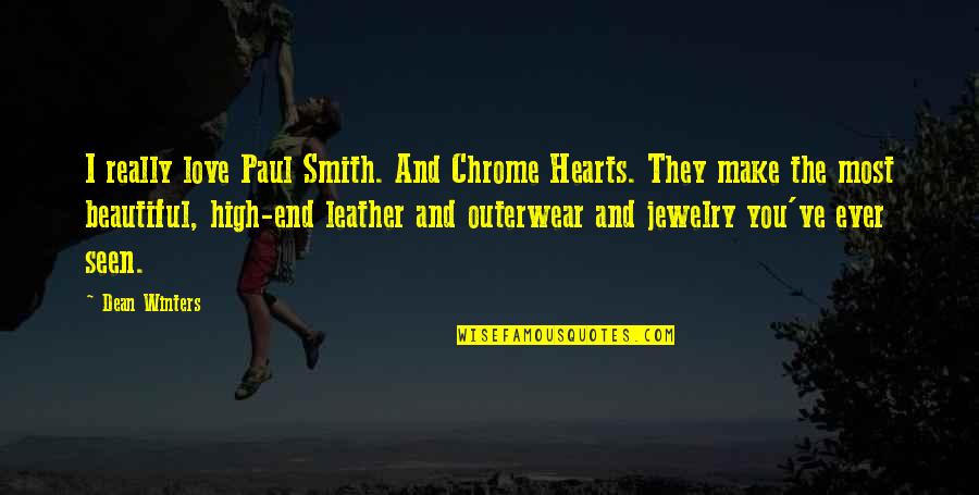 Broken Clocks Quotes By Dean Winters: I really love Paul Smith. And Chrome Hearts.