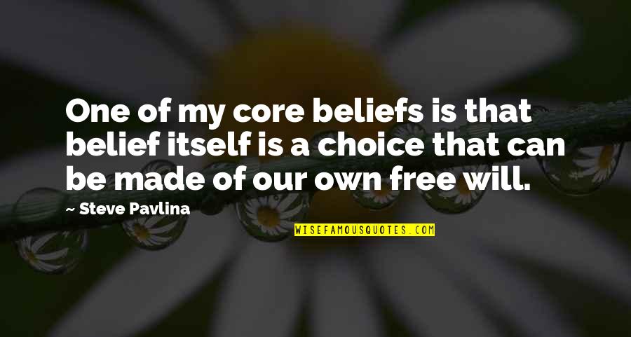 Broken Cord Quotes By Steve Pavlina: One of my core beliefs is that belief