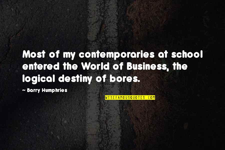 Broken Down Cars Quotes By Barry Humphries: Most of my contemporaries at school entered the