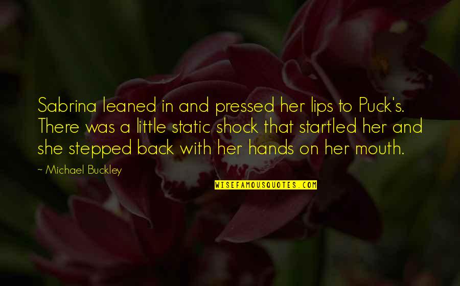 Broken Eggs Quotes By Michael Buckley: Sabrina leaned in and pressed her lips to